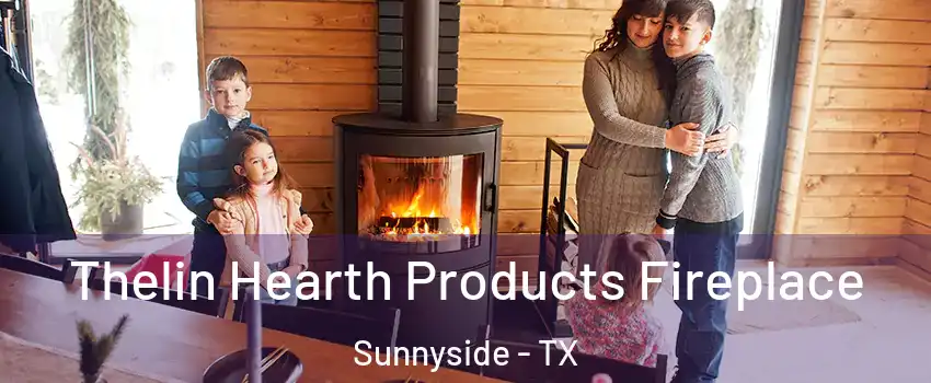 Thelin Hearth Products Fireplace Sunnyside - TX