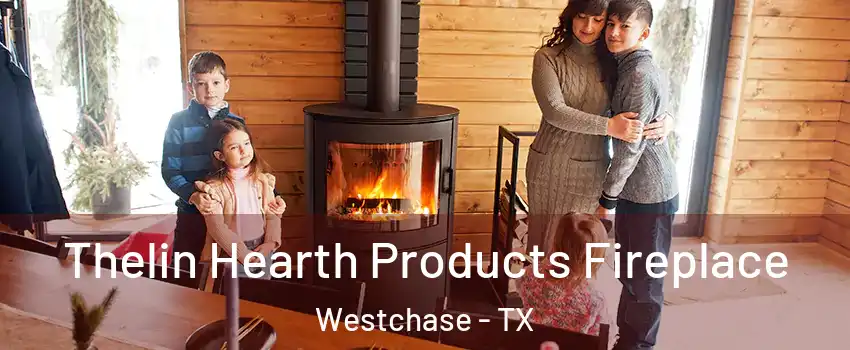 Thelin Hearth Products Fireplace Westchase - TX