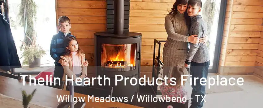 Thelin Hearth Products Fireplace Willow Meadows / Willowbend - TX