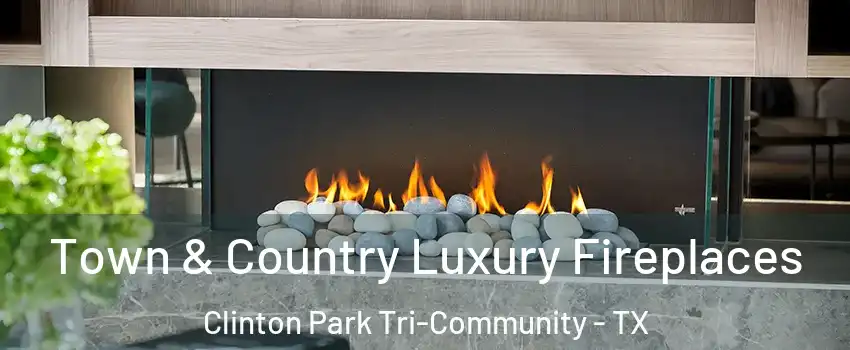 Town & Country Luxury Fireplaces Clinton Park Tri-Community - TX