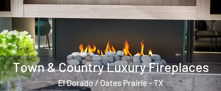 Town & Country Luxury Fireplaces El Dorado / Oates Prairie - TX