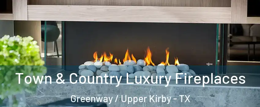 Town & Country Luxury Fireplaces Greenway / Upper Kirby - TX