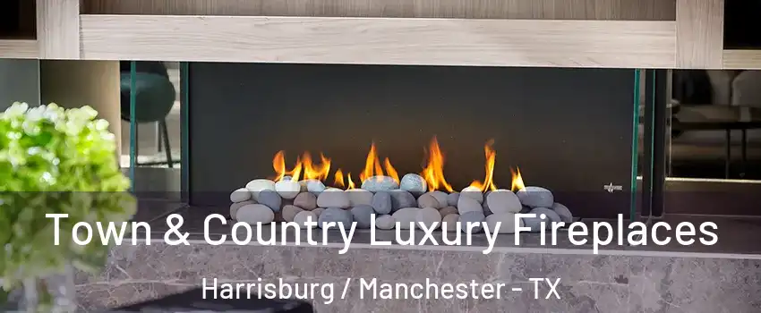 Town & Country Luxury Fireplaces Harrisburg / Manchester - TX