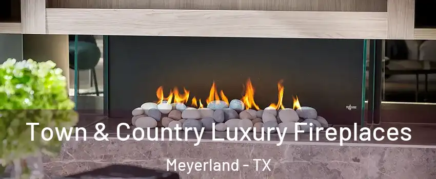 Town & Country Luxury Fireplaces Meyerland - TX