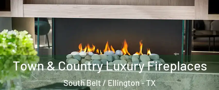 Town & Country Luxury Fireplaces South Belt / Ellington - TX