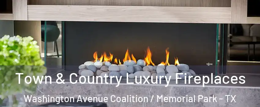 Town & Country Luxury Fireplaces Washington Avenue Coalition / Memorial Park - TX