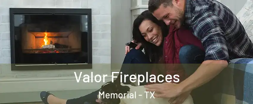 Valor Fireplaces Memorial - TX