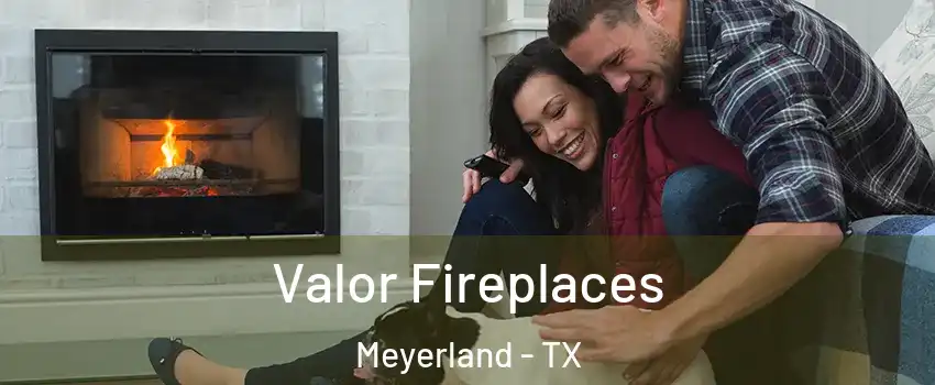 Valor Fireplaces Meyerland - TX