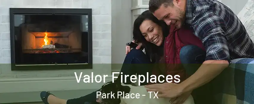 Valor Fireplaces Park Place - TX