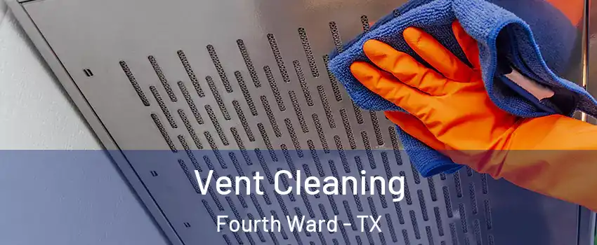 Vent Cleaning Fourth Ward - TX