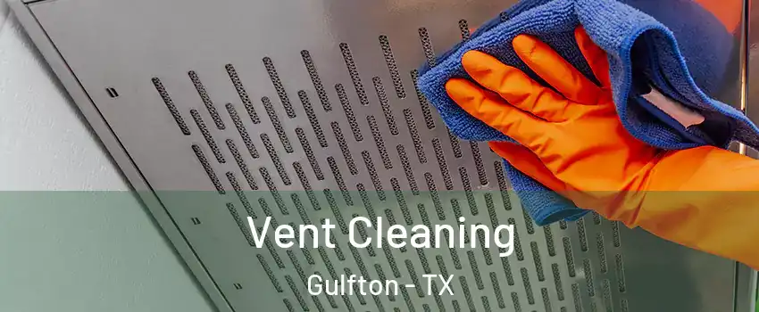 Vent Cleaning Gulfton - TX