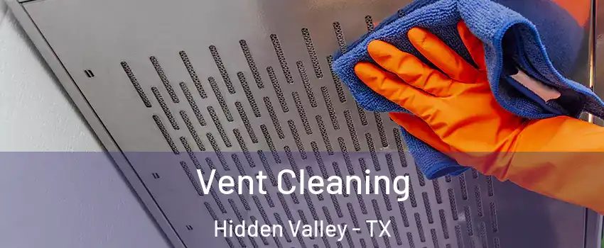 Vent Cleaning Hidden Valley - TX