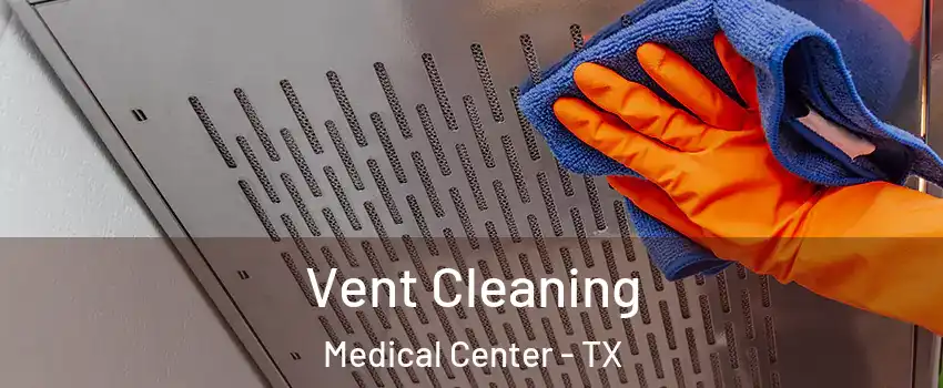 Vent Cleaning Medical Center - TX