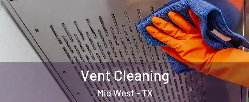 Vent Cleaning Mid West - TX