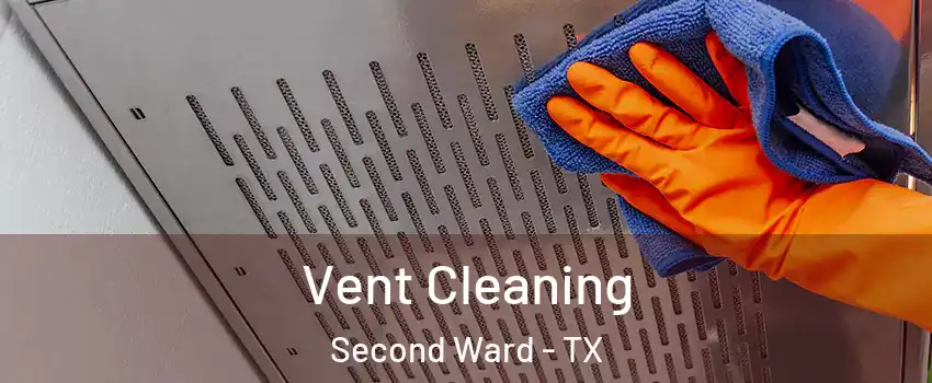 Vent Cleaning Second Ward - TX