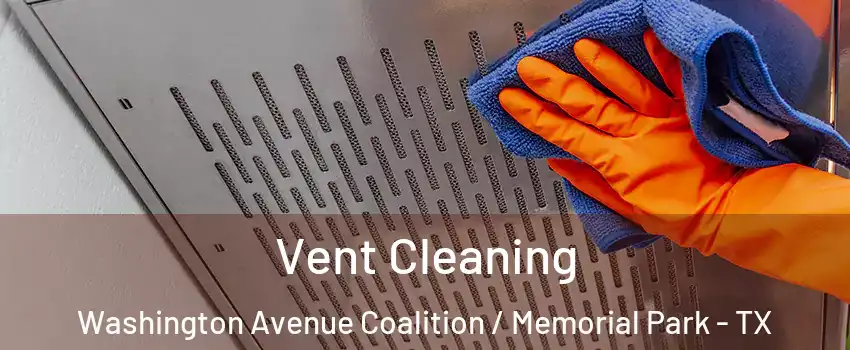 Vent Cleaning Washington Avenue Coalition / Memorial Park - TX