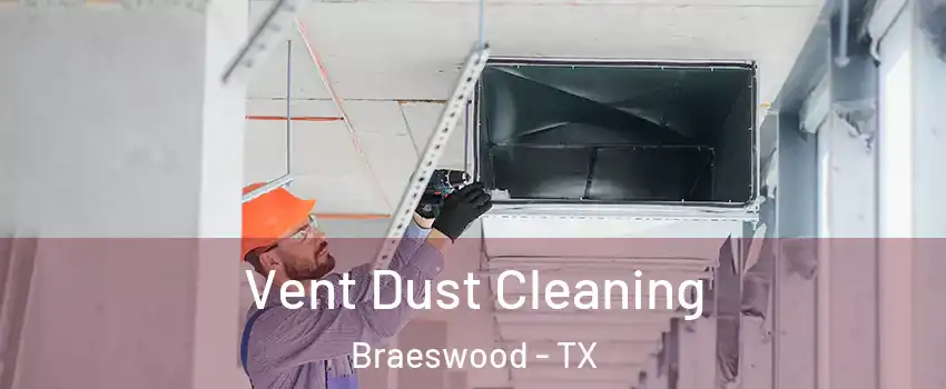 Vent Dust Cleaning Braeswood - TX