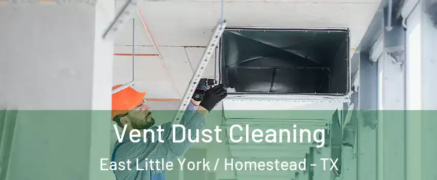 Vent Dust Cleaning East Little York / Homestead - TX