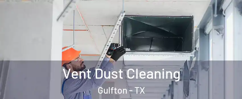 Vent Dust Cleaning Gulfton - TX