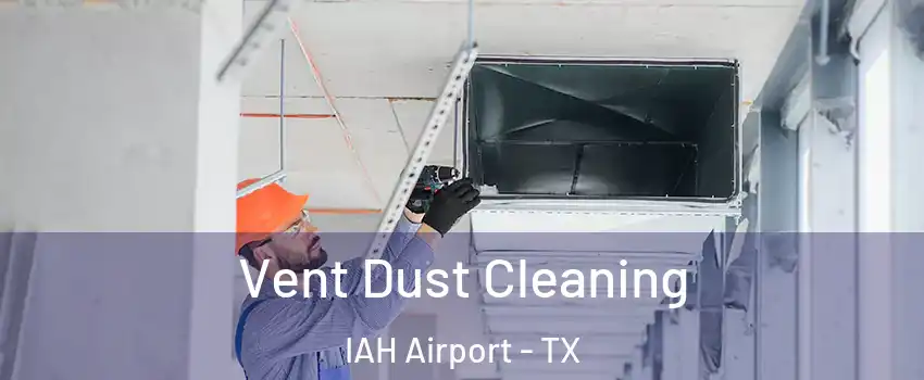 Vent Dust Cleaning IAH Airport - TX