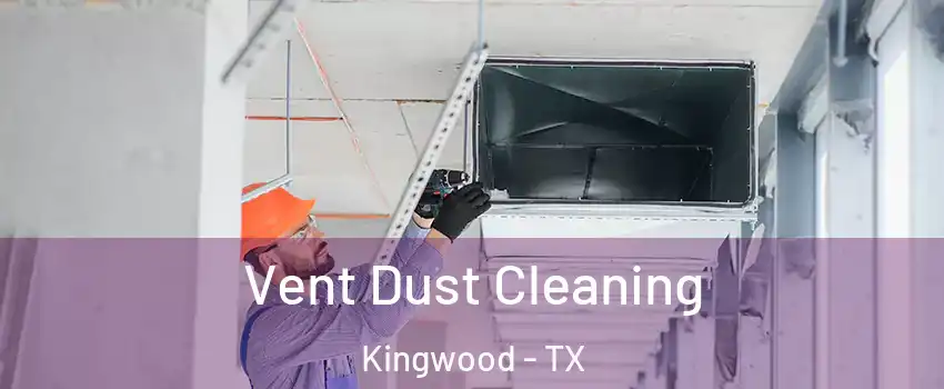 Vent Dust Cleaning Kingwood - TX