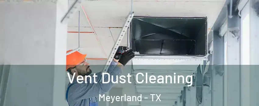 Vent Dust Cleaning Meyerland - TX