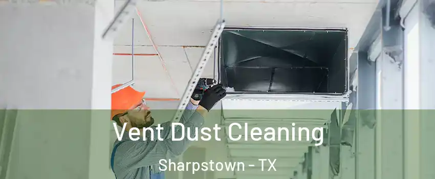 Vent Dust Cleaning Sharpstown - TX