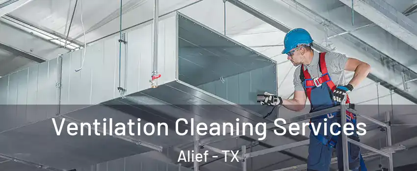 Ventilation Cleaning Services Alief - TX
