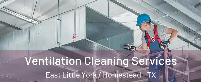 Ventilation Cleaning Services East Little York / Homestead - TX