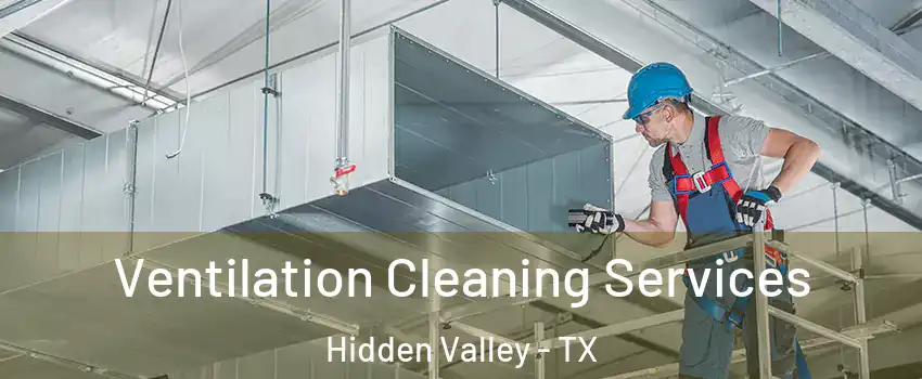 Ventilation Cleaning Services Hidden Valley - TX
