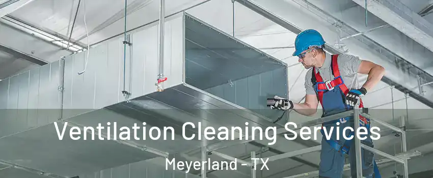 Ventilation Cleaning Services Meyerland - TX