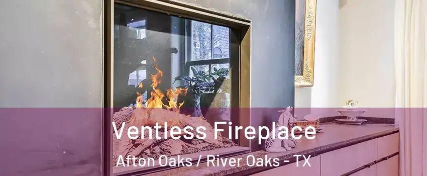 Ventless Fireplace Afton Oaks / River Oaks - TX