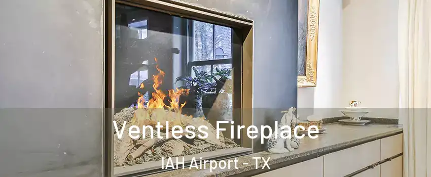 Ventless Fireplace IAH Airport - TX