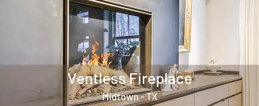 Ventless Fireplace Midtown - TX