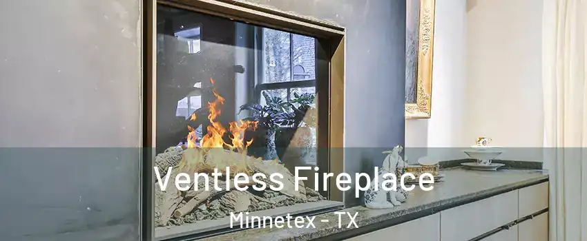 Ventless Fireplace Minnetex - TX