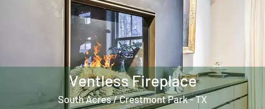 Ventless Fireplace South Acres / Crestmont Park - TX