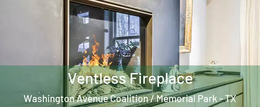 Ventless Fireplace Washington Avenue Coalition / Memorial Park - TX