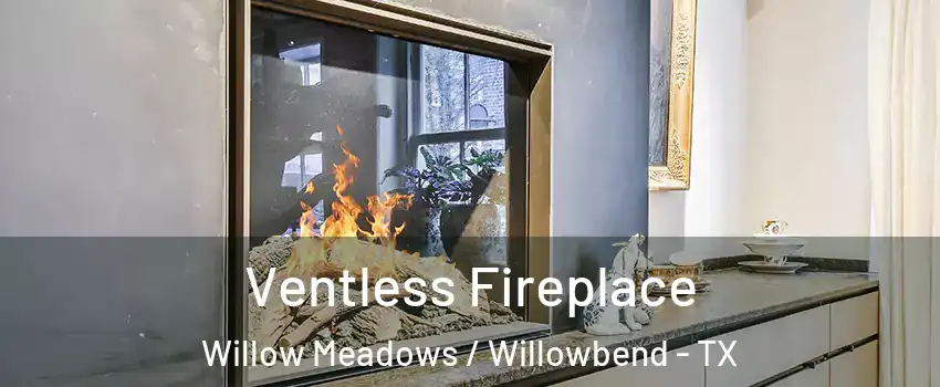 Ventless Fireplace Willow Meadows / Willowbend - TX