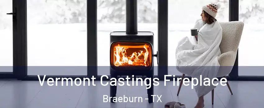 Vermont Castings Fireplace Braeburn - TX