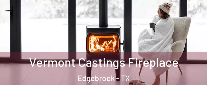 Vermont Castings Fireplace Edgebrook - TX