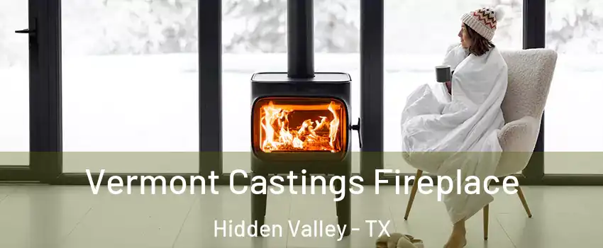 Vermont Castings Fireplace Hidden Valley - TX