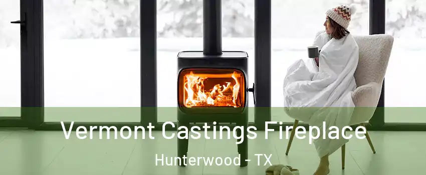 Vermont Castings Fireplace Hunterwood - TX
