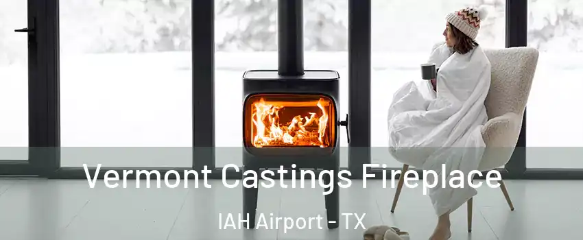Vermont Castings Fireplace IAH Airport - TX