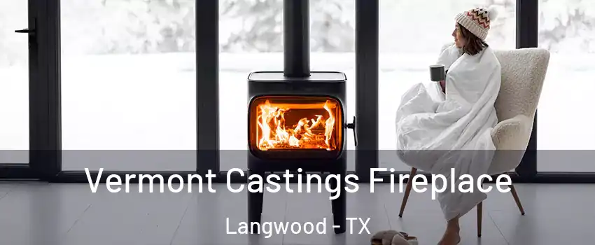 Vermont Castings Fireplace Langwood - TX