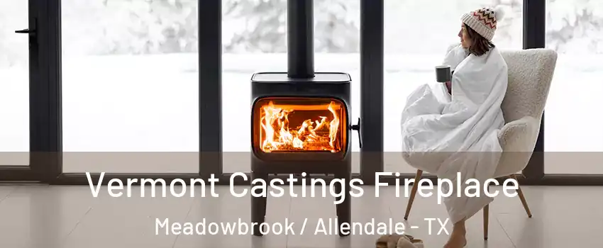 Vermont Castings Fireplace Meadowbrook / Allendale - TX