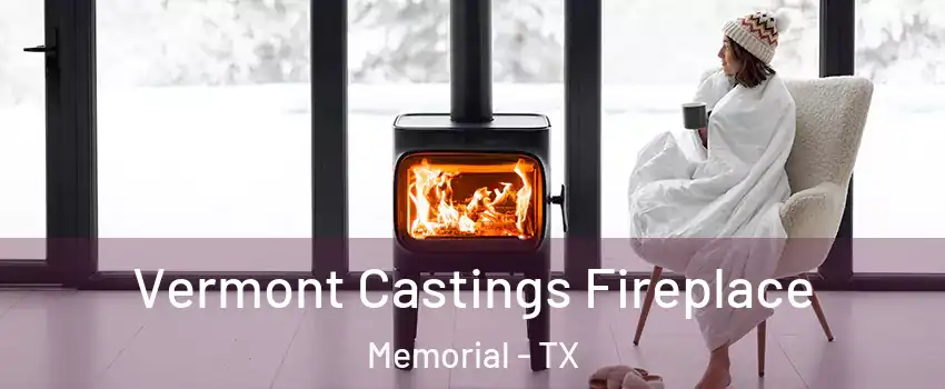 Vermont Castings Fireplace Memorial - TX
