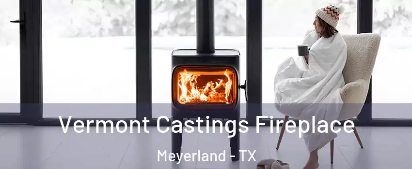 Vermont Castings Fireplace Meyerland - TX