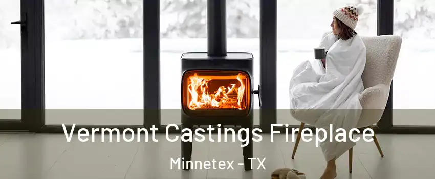 Vermont Castings Fireplace Minnetex - TX