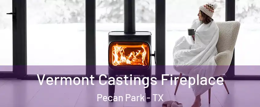 Vermont Castings Fireplace Pecan Park - TX