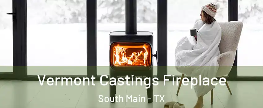 Vermont Castings Fireplace South Main - TX